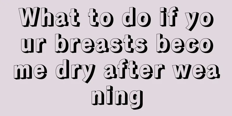 What to do if your breasts become dry after weaning