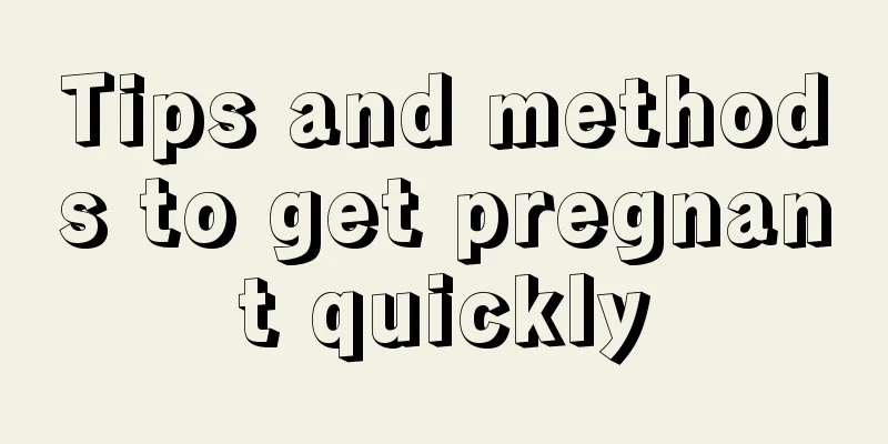 Tips and methods to get pregnant quickly