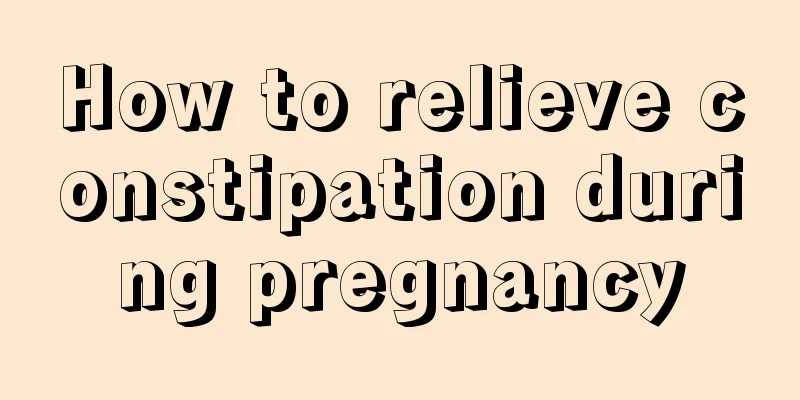 How to relieve constipation during pregnancy