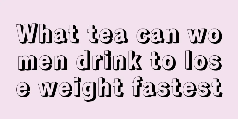 What tea can women drink to lose weight fastest