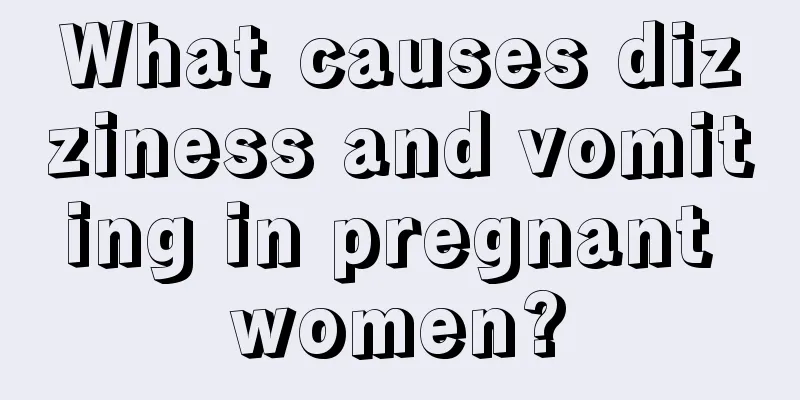 What causes dizziness and vomiting in pregnant women?