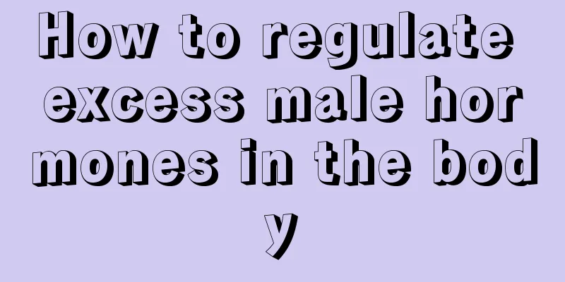 How to regulate excess male hormones in the body