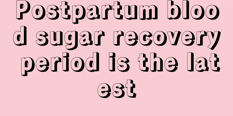 Postpartum blood sugar recovery period is the latest