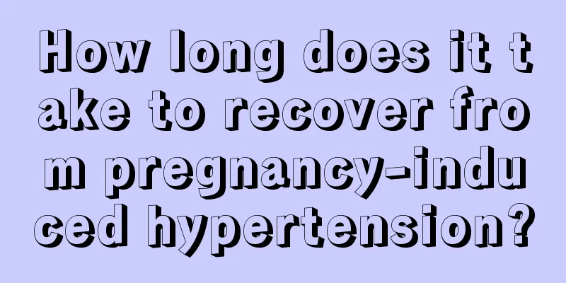 How long does it take to recover from pregnancy-induced hypertension?