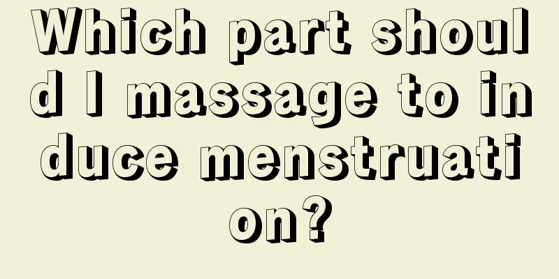 Which part should I massage to induce menstruation?