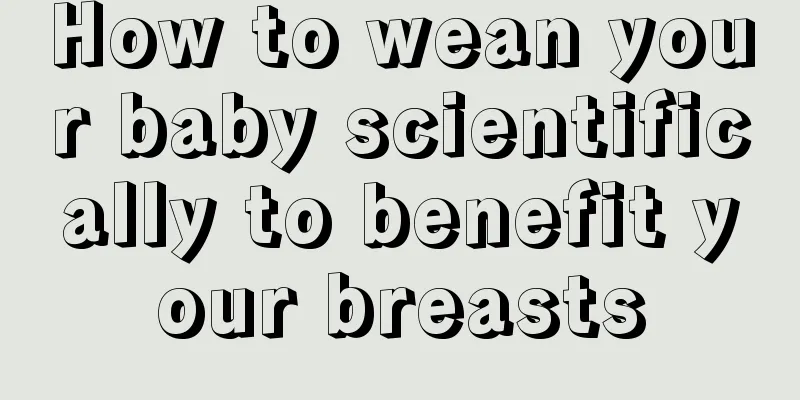 How to wean your baby scientifically to benefit your breasts