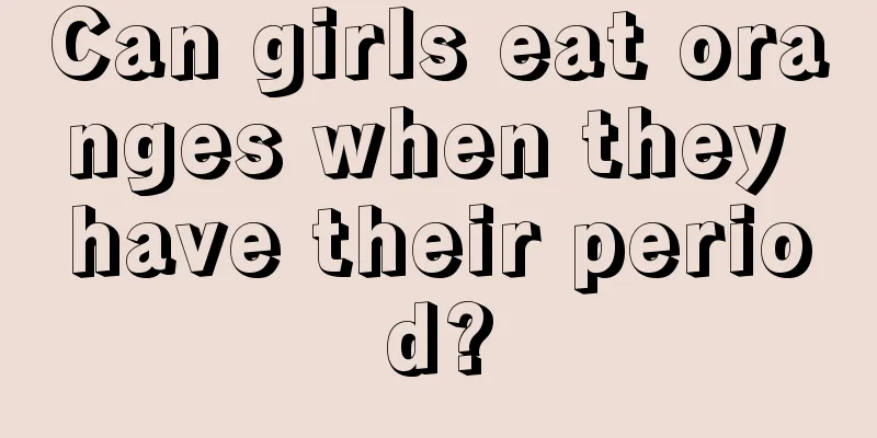 Can girls eat oranges when they have their period?