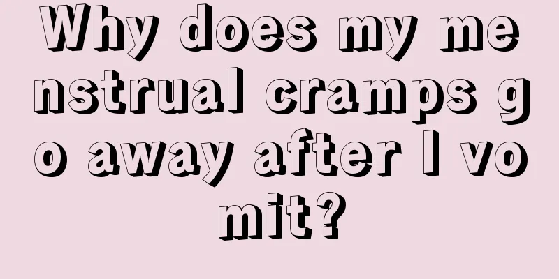 Why does my menstrual cramps go away after I vomit?