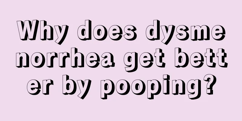 Why does dysmenorrhea get better by pooping?