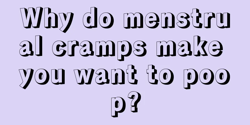 Why do menstrual cramps make you want to poop?