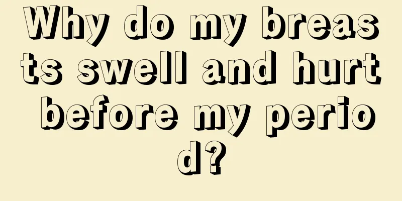 Why do my breasts swell and hurt before my period?