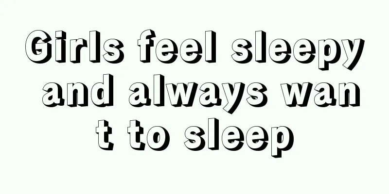 Girls feel sleepy and always want to sleep