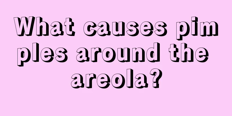 What causes pimples around the areola?