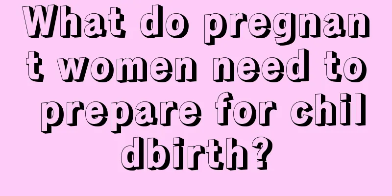 What do pregnant women need to prepare for childbirth?