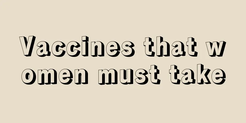 Vaccines that women must take