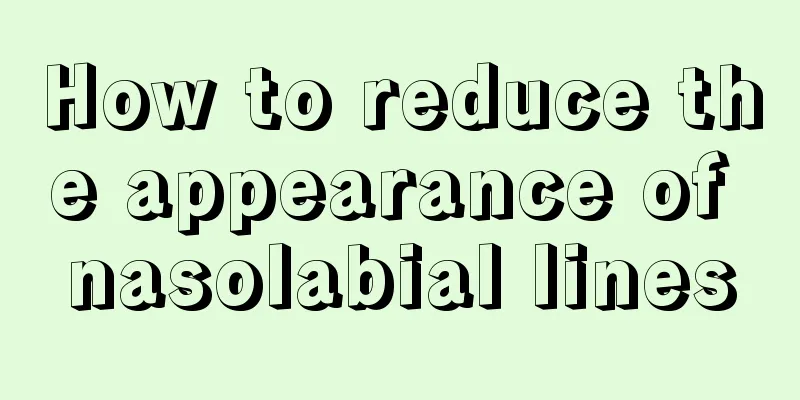 How to reduce the appearance of nasolabial lines