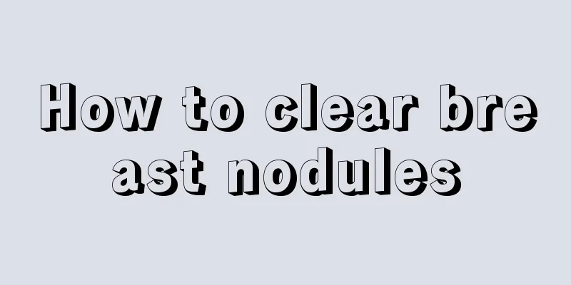 How to clear breast nodules