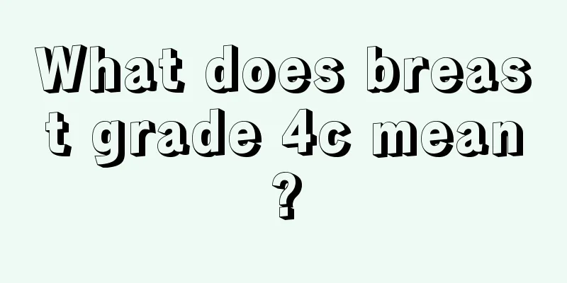 What does breast grade 4c mean?