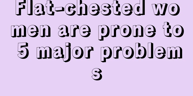 Flat-chested women are prone to 5 major problems