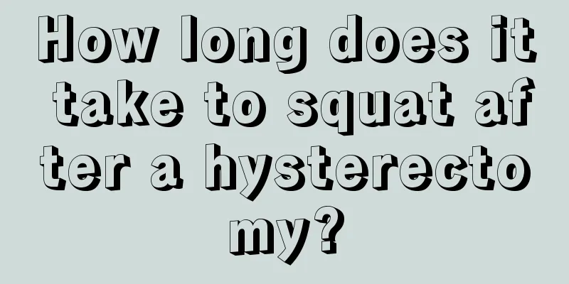 How long does it take to squat after a hysterectomy?