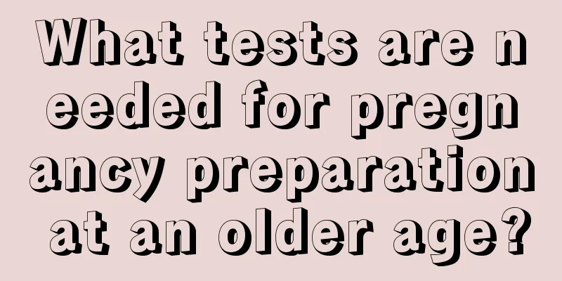 What tests are needed for pregnancy preparation at an older age?