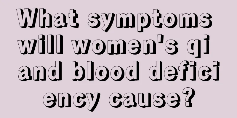 What symptoms will women's qi and blood deficiency cause?