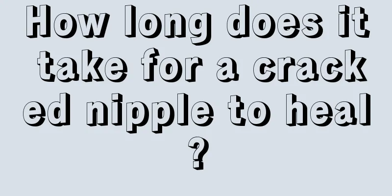 How long does it take for a cracked nipple to heal?