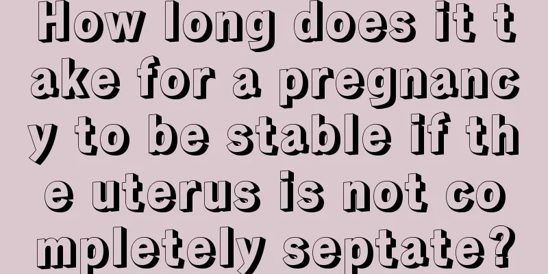 How long does it take for a pregnancy to be stable if the uterus is not completely septate?