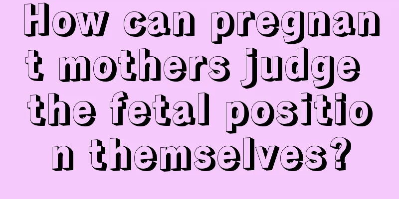 How can pregnant mothers judge the fetal position themselves?