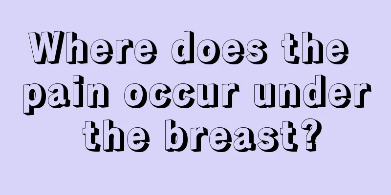 Where does the pain occur under the breast?