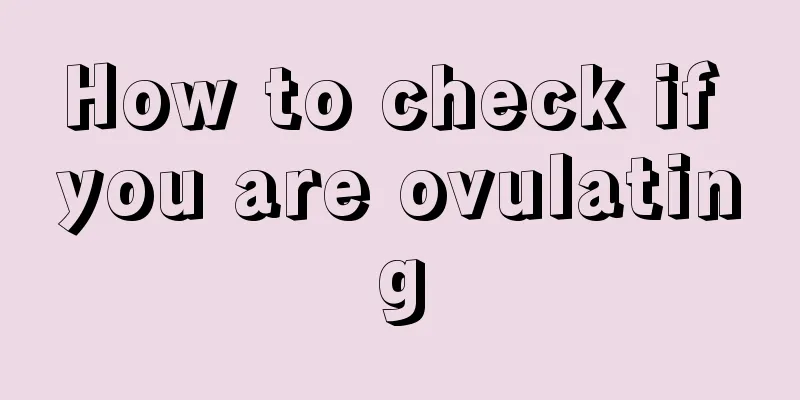 How to check if you are ovulating