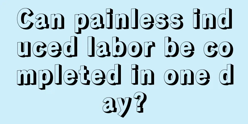 Can painless induced labor be completed in one day?