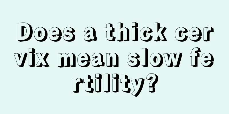 Does a thick cervix mean slow fertility?