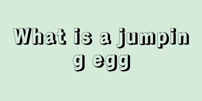 What is a jumping egg