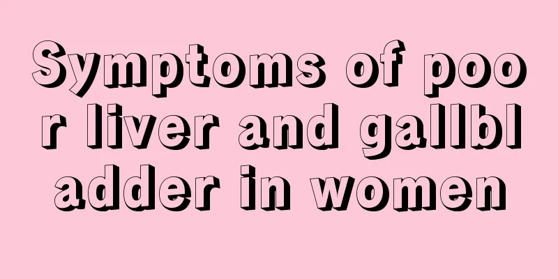 Symptoms of poor liver and gallbladder in women