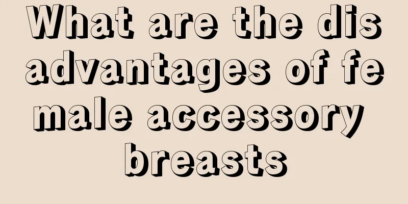 What are the disadvantages of female accessory breasts