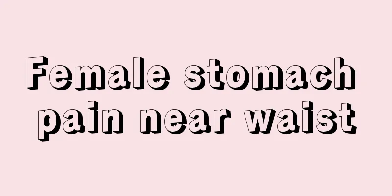 Female stomach pain near waist