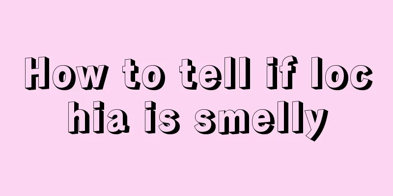 How to tell if lochia is smelly