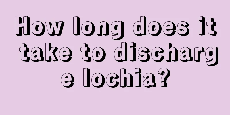 How long does it take to discharge lochia?