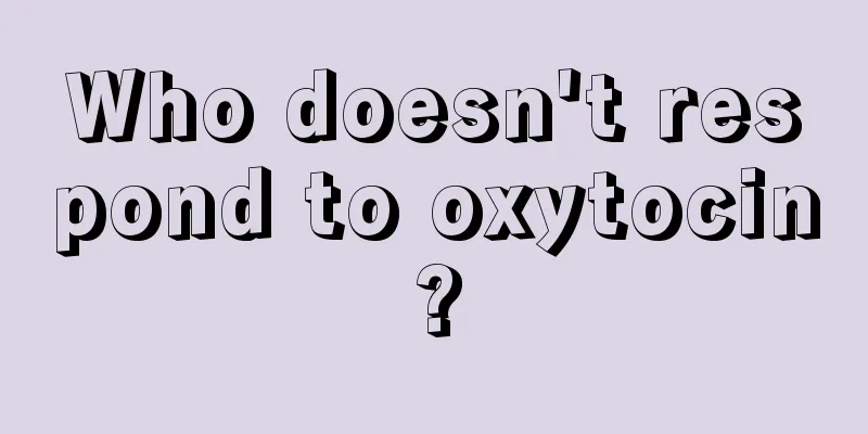 Who doesn't respond to oxytocin?