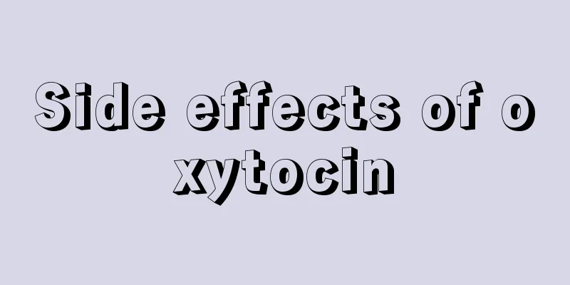 Side effects of oxytocin