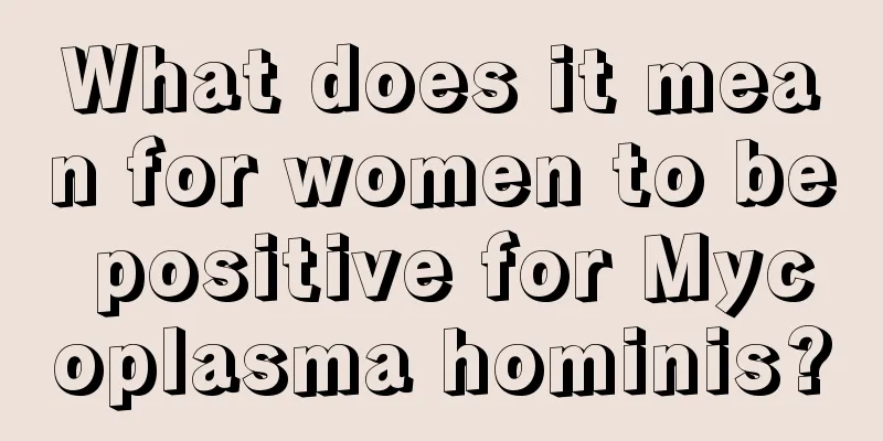 What does it mean for women to be positive for Mycoplasma hominis?