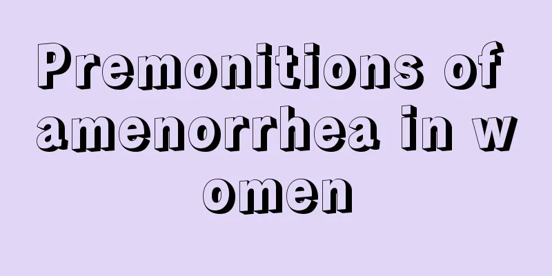 Premonitions of amenorrhea in women