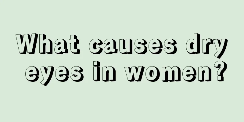 What causes dry eyes in women?