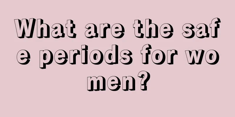 What are the safe periods for women?