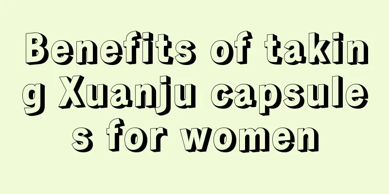 Benefits of taking Xuanju capsules for women