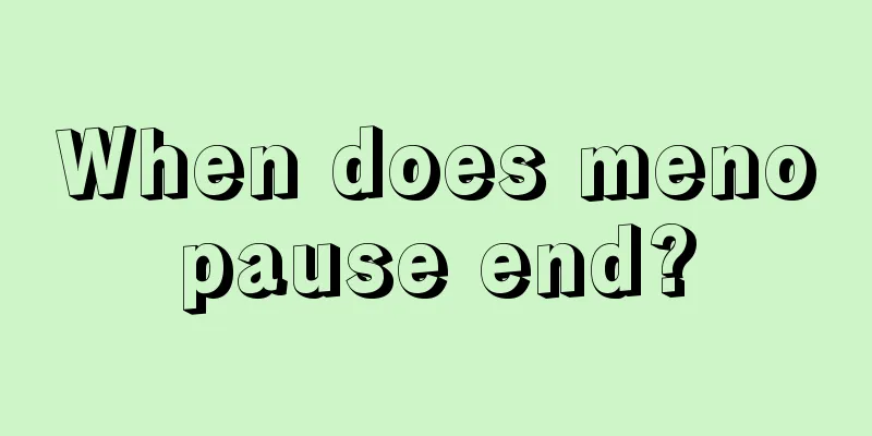 When does menopause end?