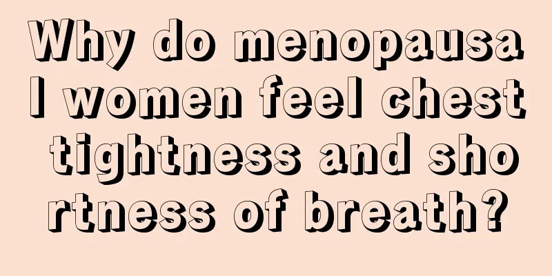 Why do menopausal women feel chest tightness and shortness of breath?