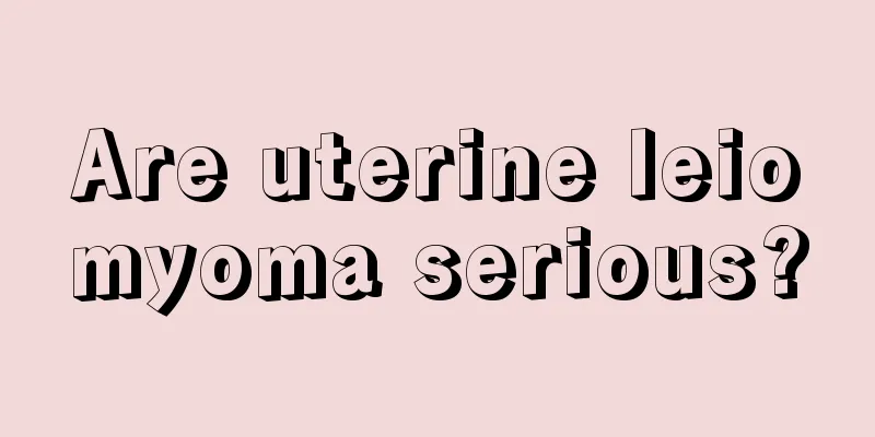 Are uterine leiomyoma serious?