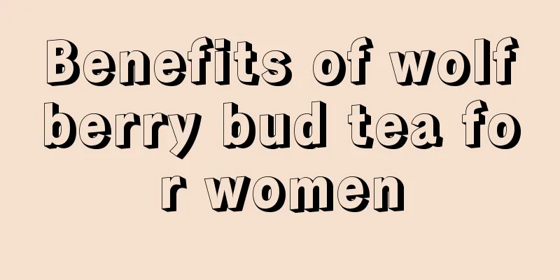 Benefits of wolfberry bud tea for women